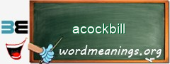 WordMeaning blackboard for acockbill